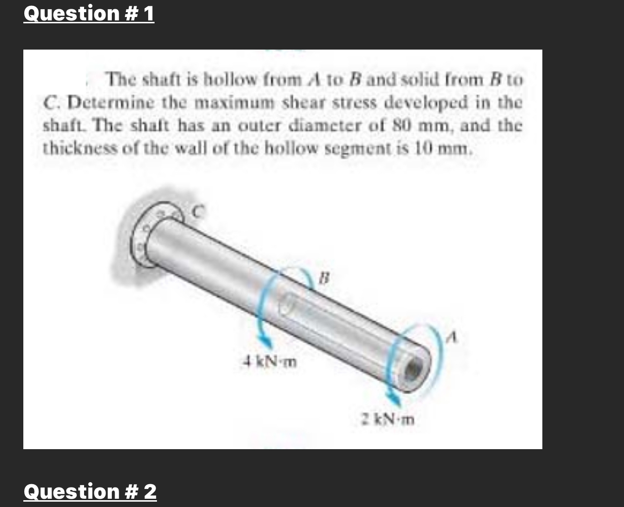 Question# 1 The shaft is hollow from A to B and