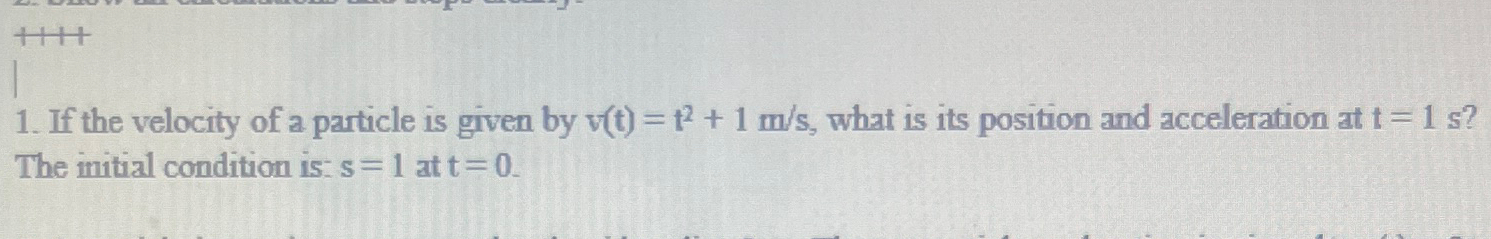 If the velocity of a particle is given by v ( t )