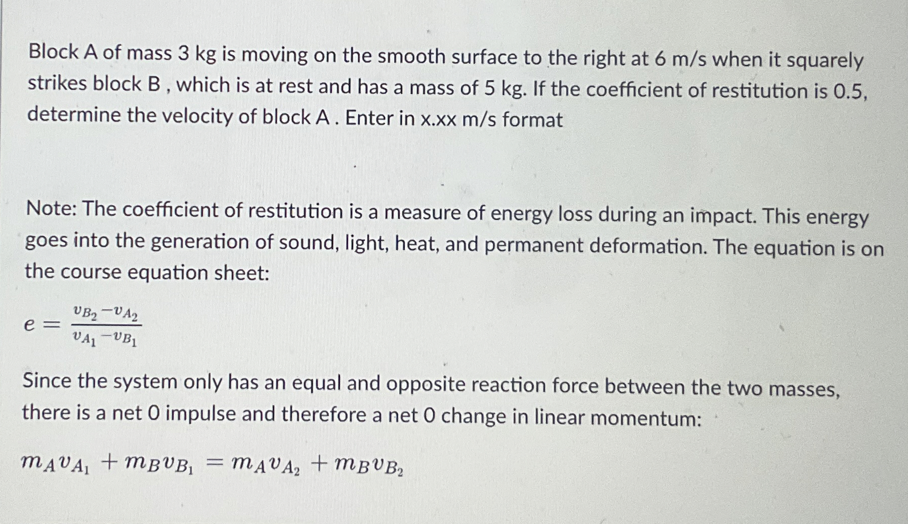 Block A of mass 3 kg is moving on the smooth