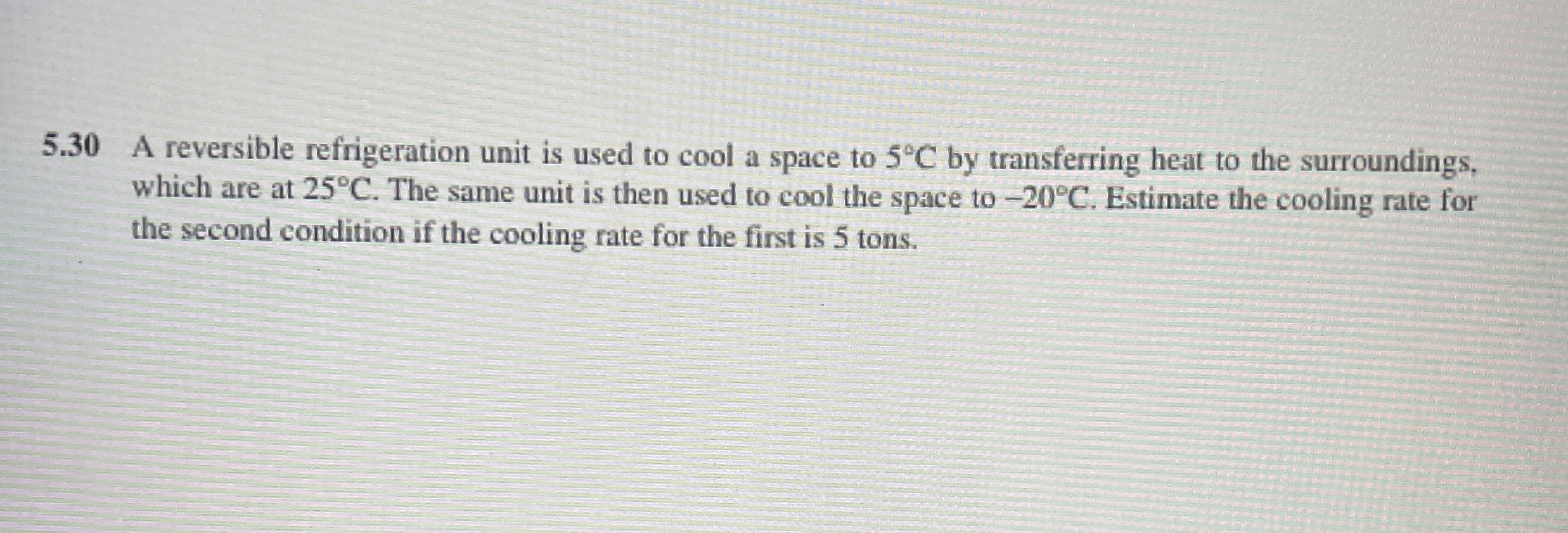 5 . 3 0 A reversible refrigeration unit is used
