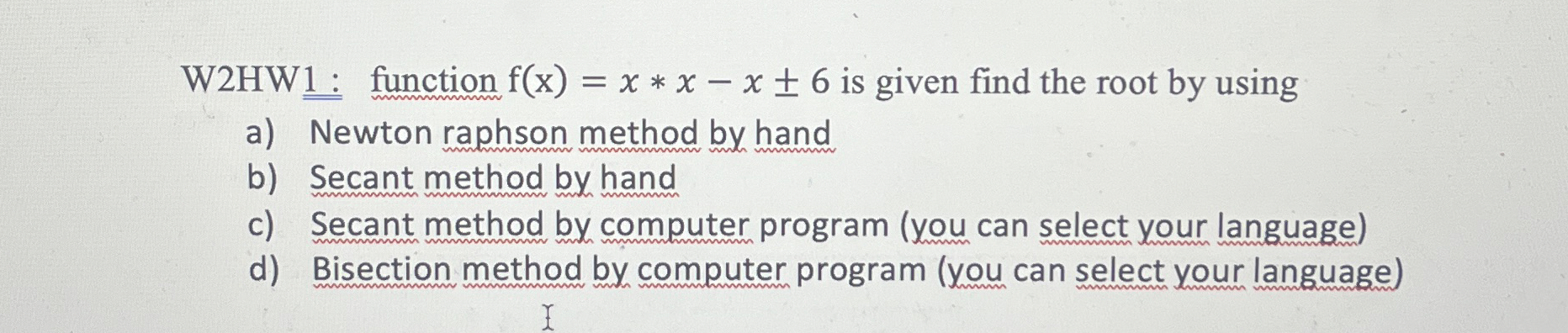 : function f ( x ) = x * * x - x + - 6 is given
