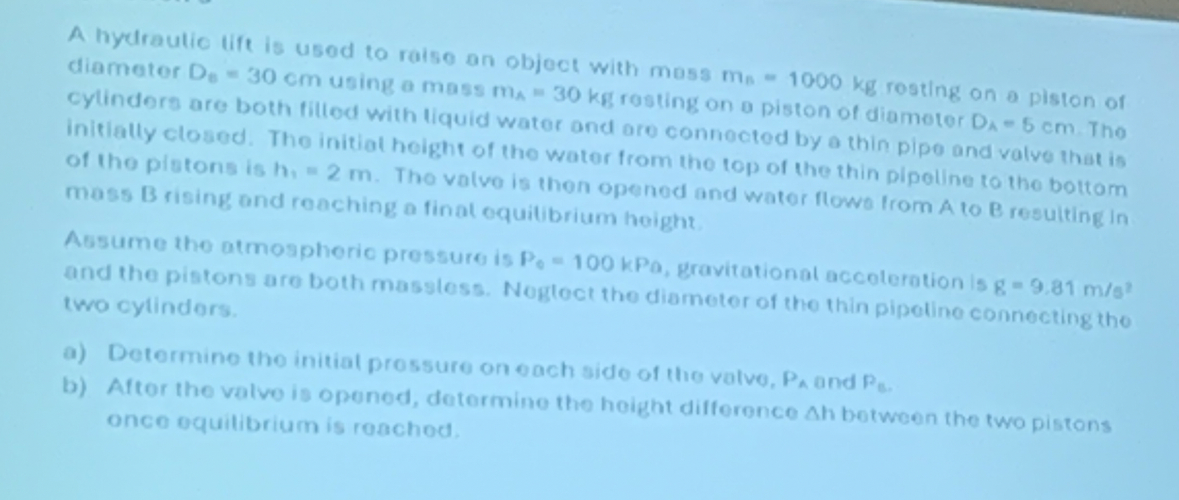 Question 3 A hydraulic lift is used to raise an