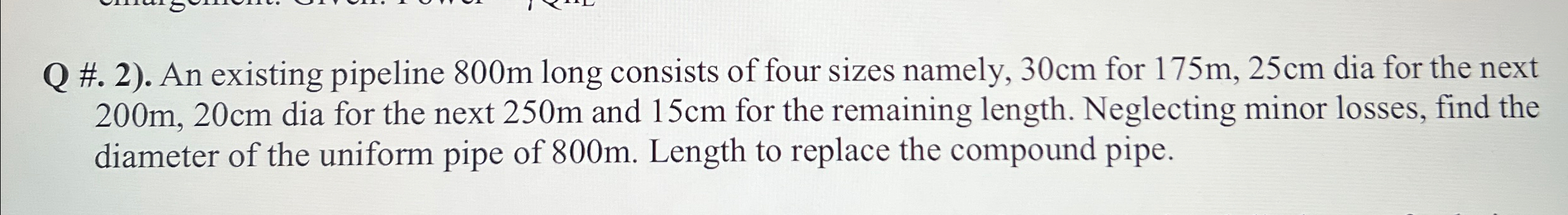 Q # . 2 ) . An existing pipeline 8 0 0 m long