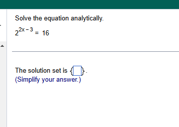 ans Solve the equation analytically. 2x - 3 = 16