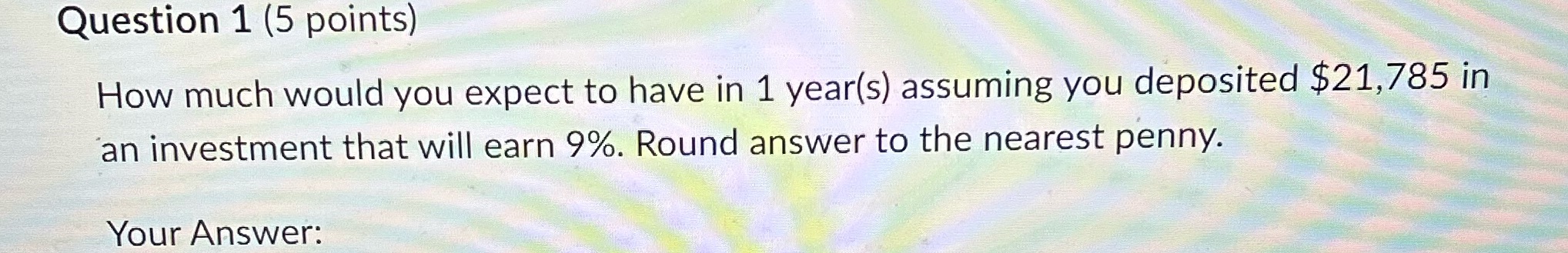 Question 1 (5 points) How much would you expect