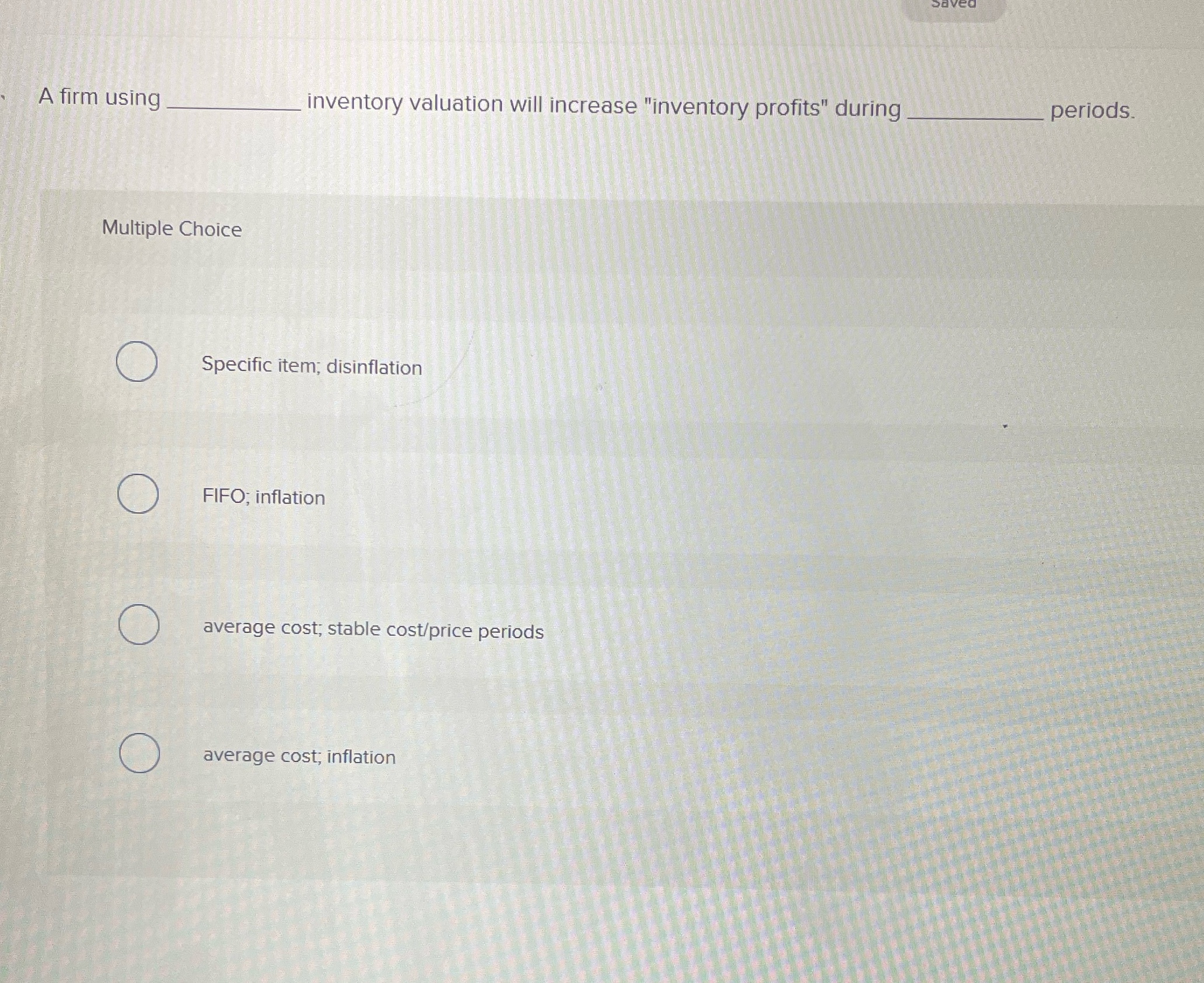 ? A firm using inventory valuation will increase