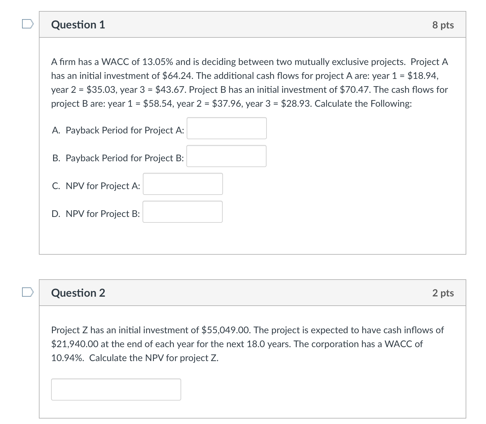 D Question 1 8 pts A rm has a WACC of 13.05% and