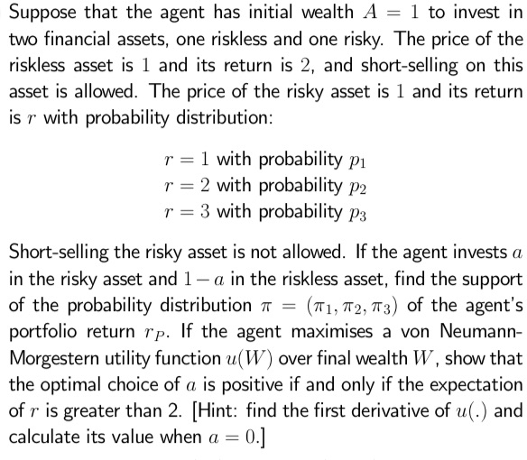 Suppose that the agent has initial wealth A = 1