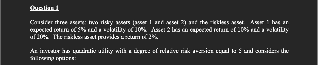 Question 1 Consider three assets: two risky