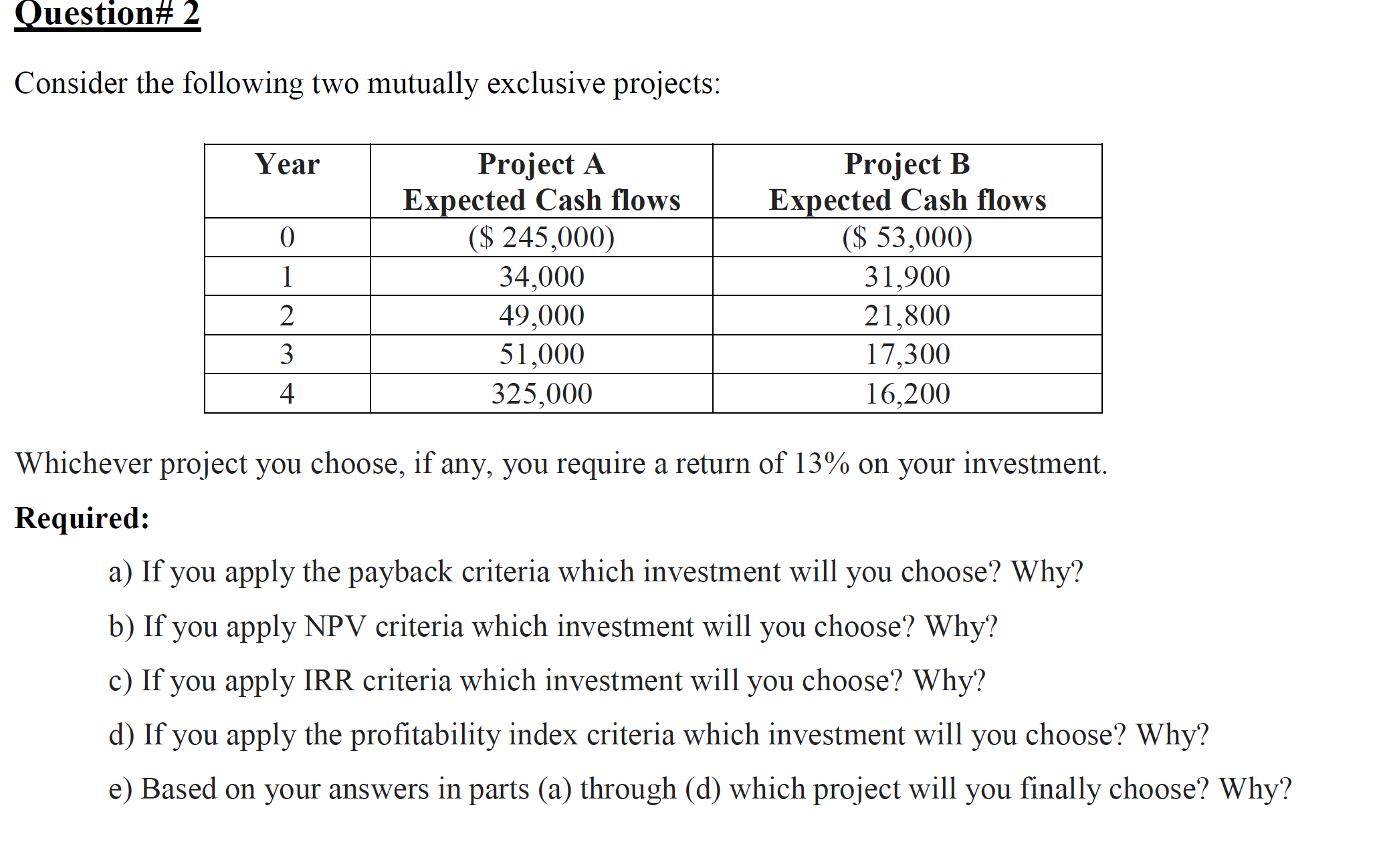 Question# 2 Consider the following two mutually