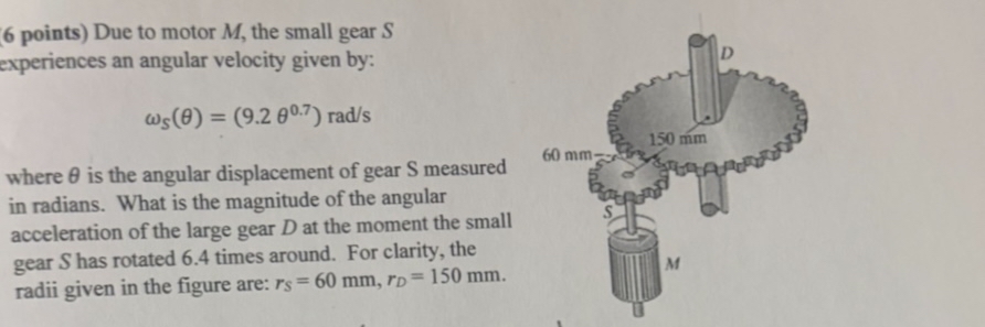 6 points ) Due to motor M , the small gear S