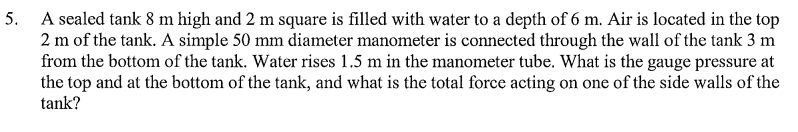 A sealed tank 8 m high and 2 m square is filled