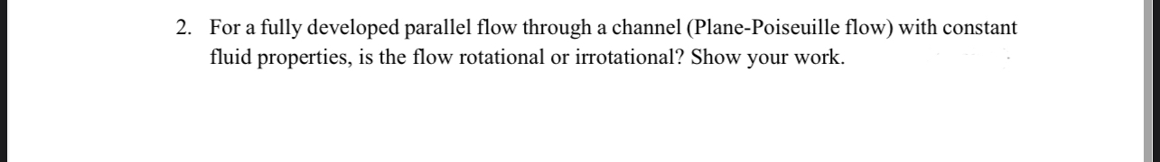 For a fully developed parallel flow through a