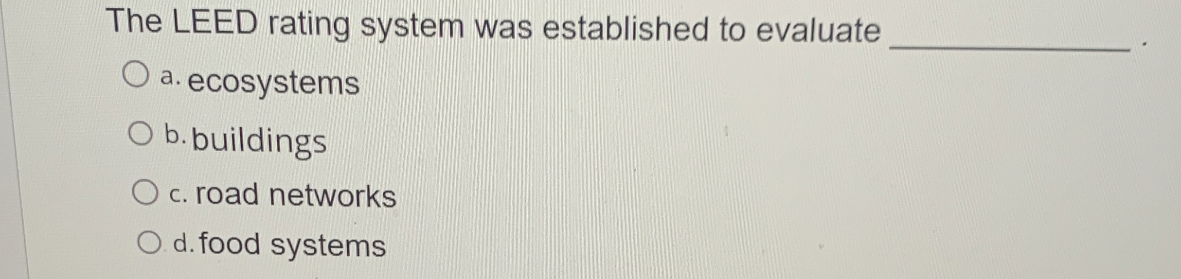 The LEED rating system was established to