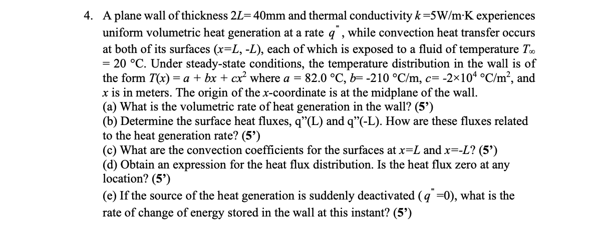 A plane wall of thickness 2 L = 4 0 mm and