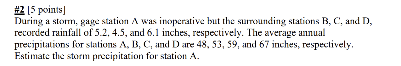 # 2 [ 5 points ] During a storm, gage station A