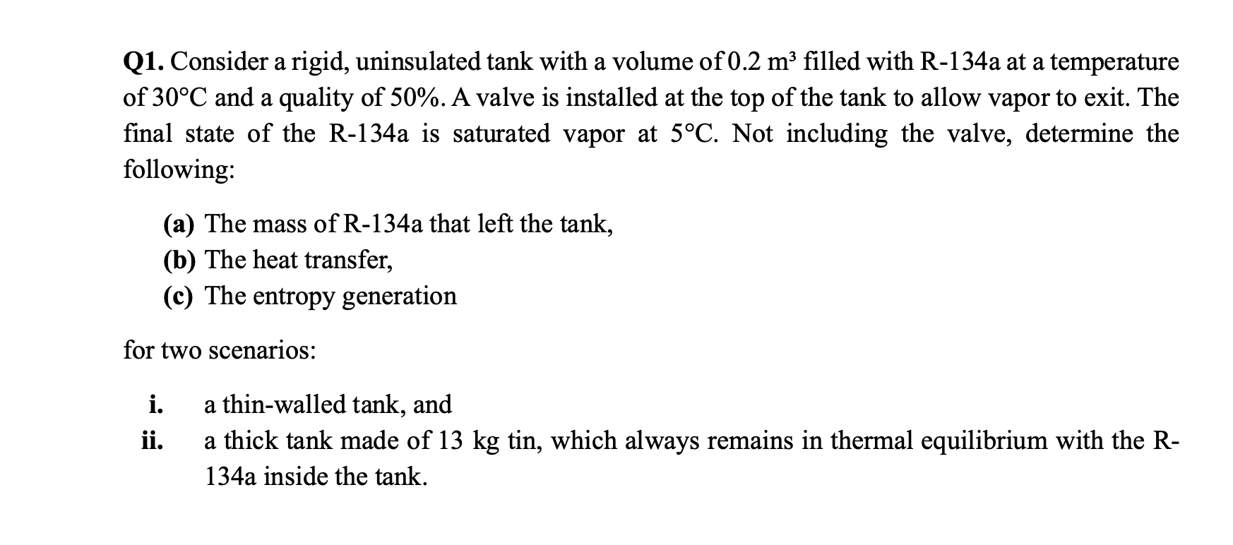 Q 1 . Consider a rigid, uninsulated tank with a