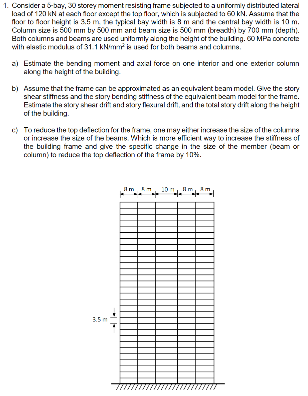 Consider a 5 - bay, 3 0 storey moment resisting