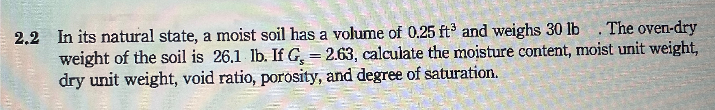 2 . 2 In its natural state, a moist soil has a