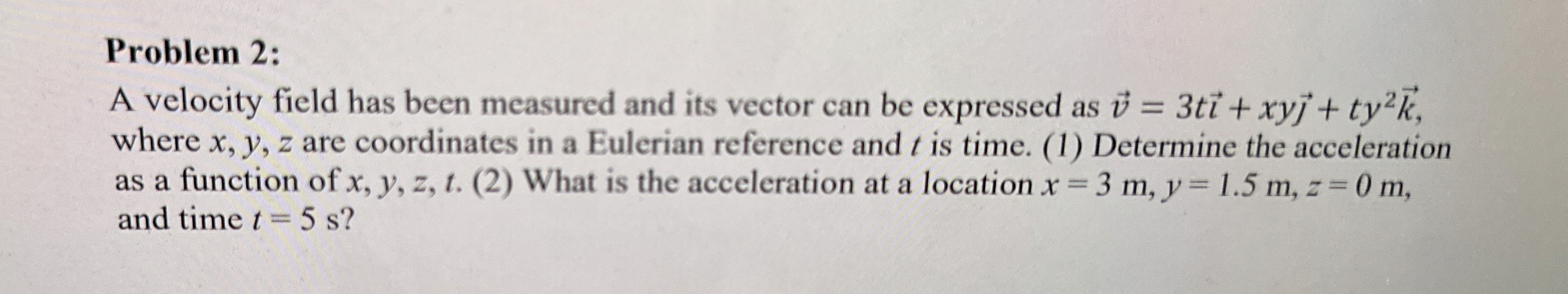 Problem 2 : A velocity field has been measured
