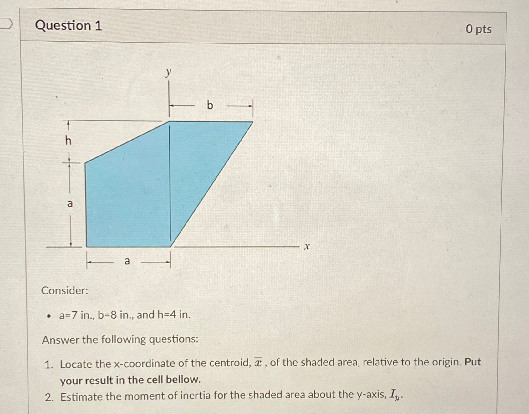 Question 1 0 p t s Consider: a = 7 in . , b = 8