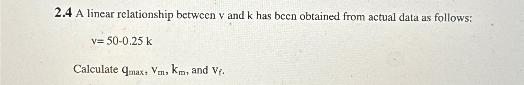 2 . 4 A linear relationship between v and k has