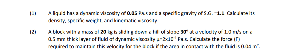 ( 1 ) A liquid has a dynamic viscosity of 0 . 0 5