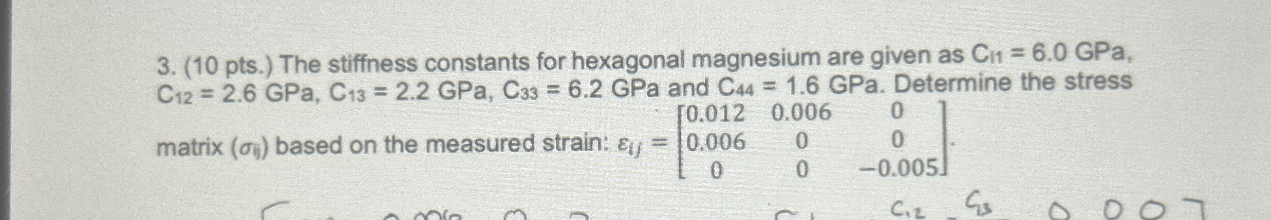 ( 1 0 pts . ) The stiffness constants for