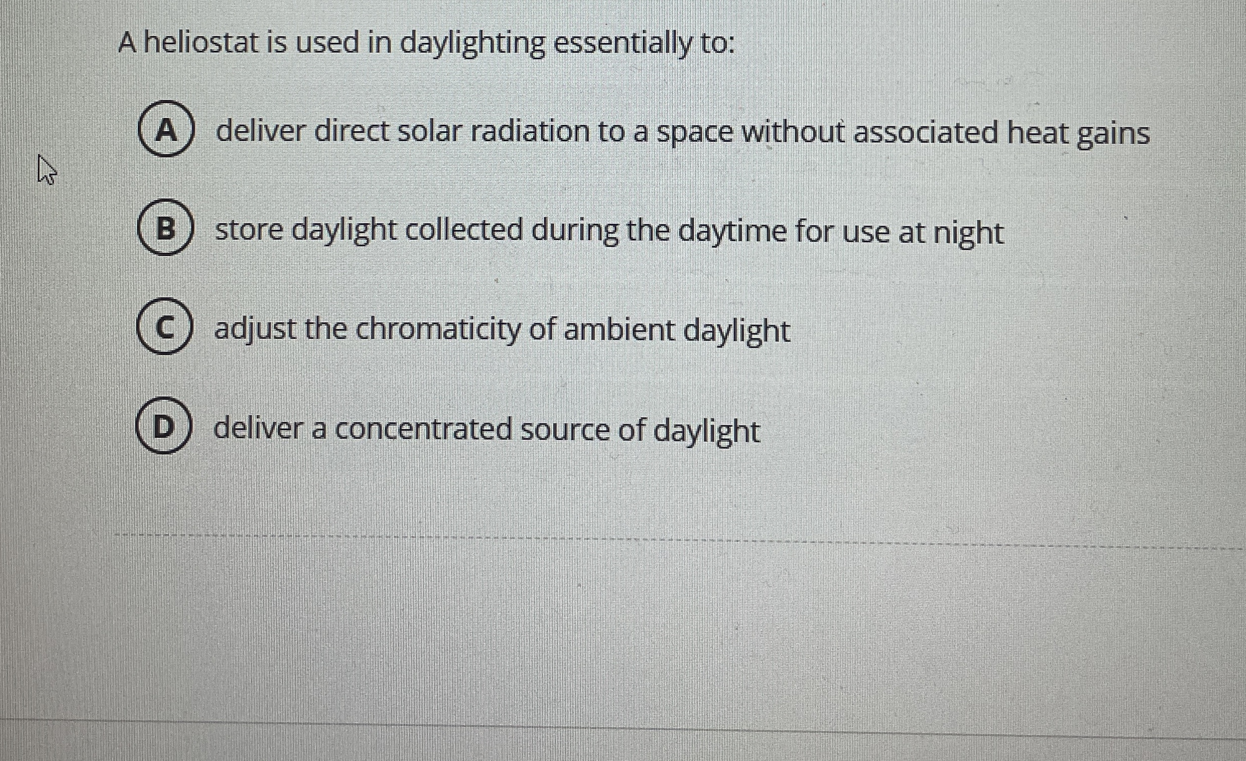 A heliostat is used in daylighting essentially