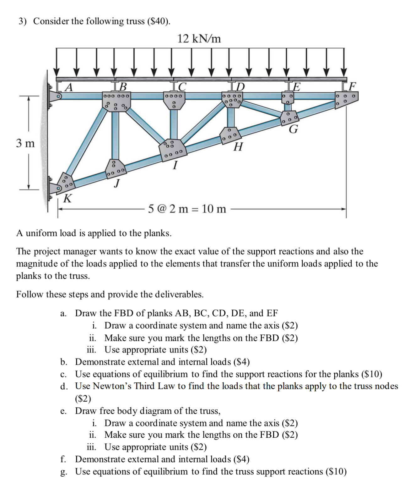 Consider the following truss ( $ 4 0 ) . 1 2 k N