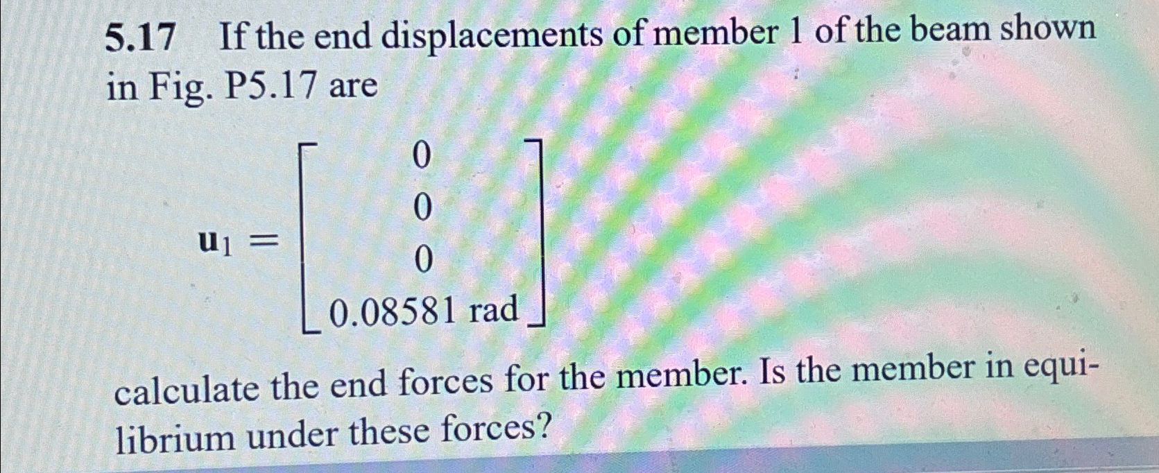 5 . 1 7 If the end displacements of member 1 of