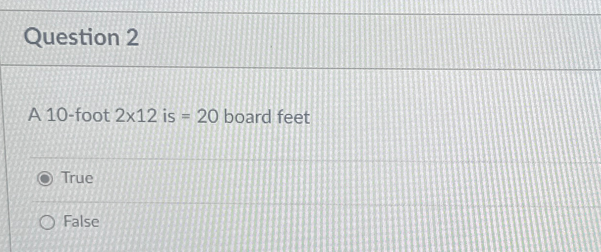 Question 2 A 1 0 - foot 2 1 2 is = 2 0 board feet