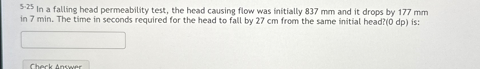 5 - 2 5 In a falling head permeability test, the
