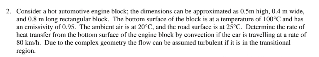 Consider a hot automotive engine block; the