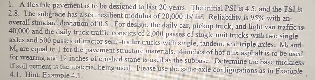 A flexible pavement is to be designed to last 2 0