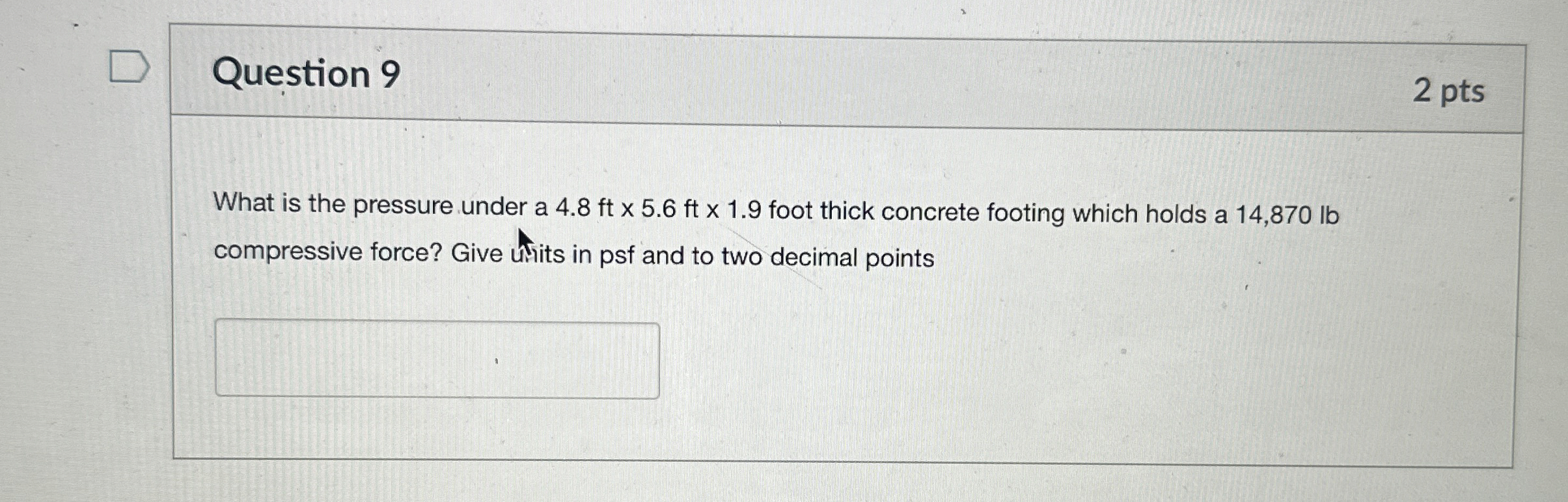 Question 9 2 pts What is the pressure under a 4 .