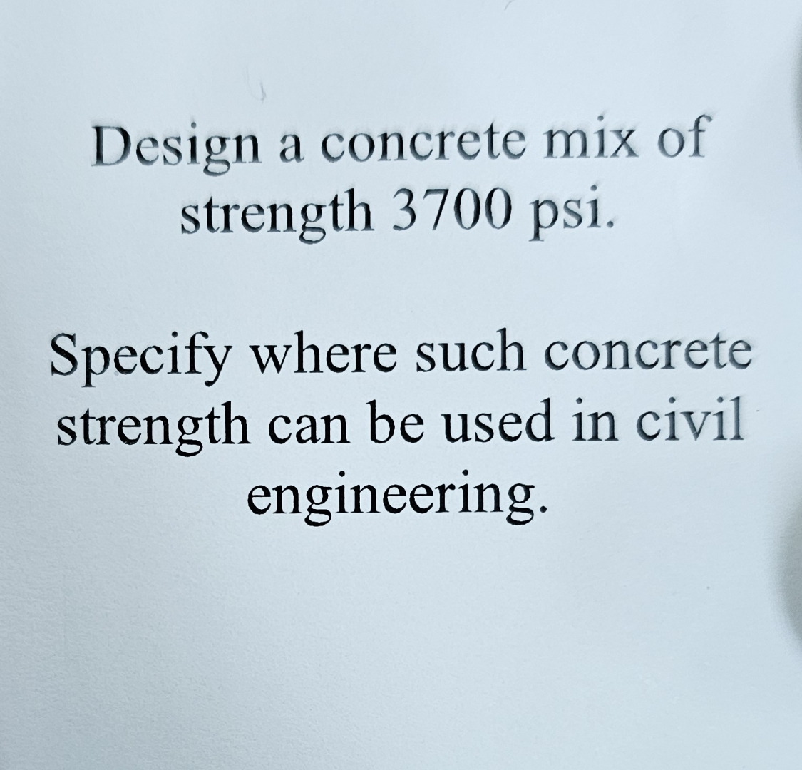Design a concrete mix of strength 3 7 0 0 psi.