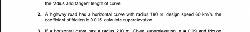 . 2 . A highway road has a horizontal curve with