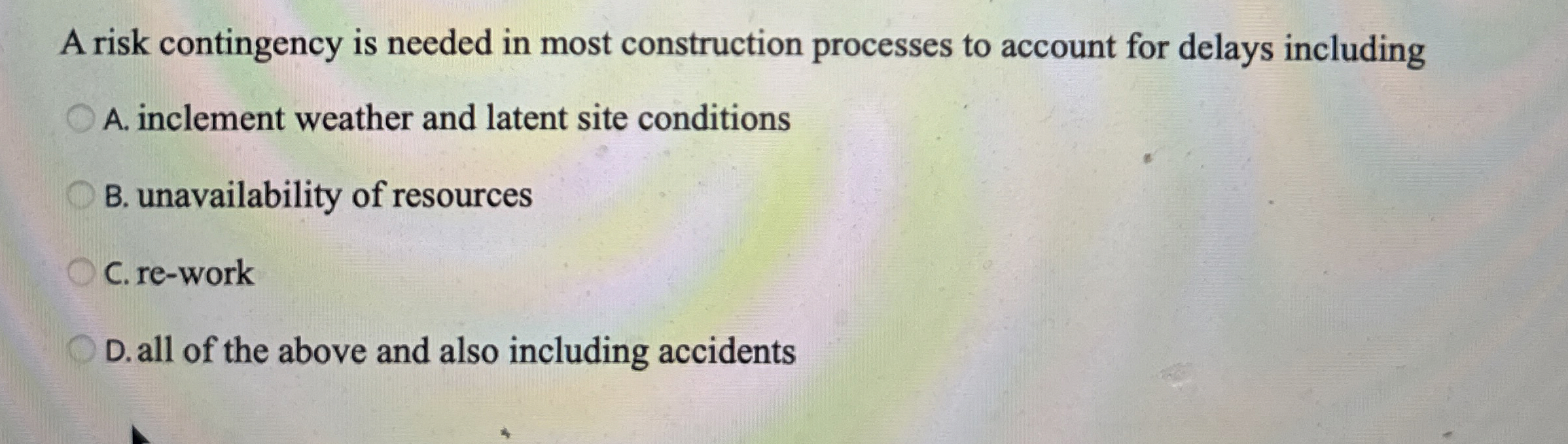 A risk contingency is needed in most construction