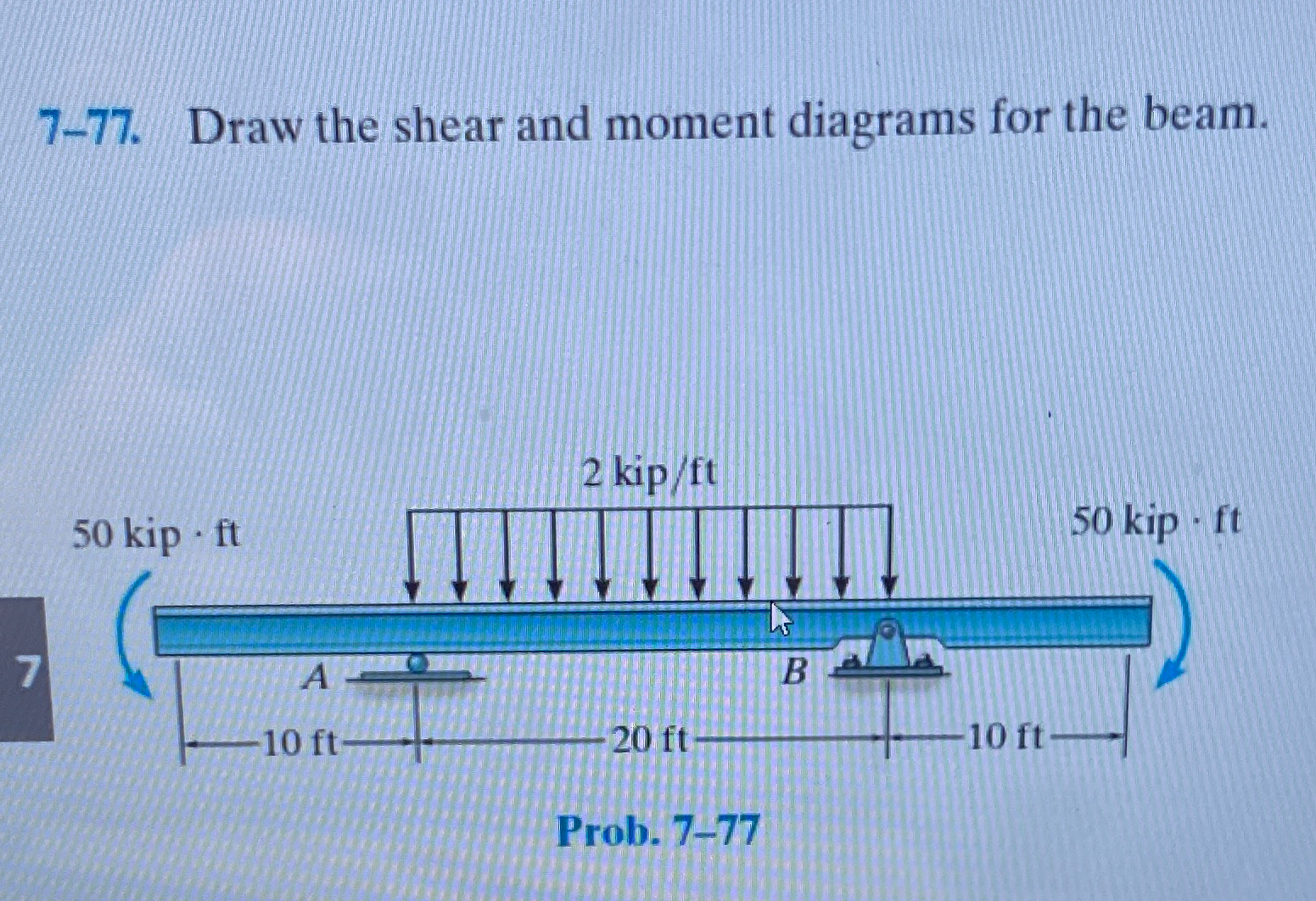 7 - 7 7 . Draw the shear and moment diagrams for
