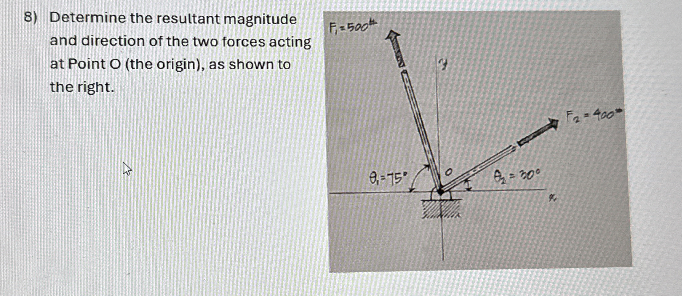 Determine the resultant magnitude and direction