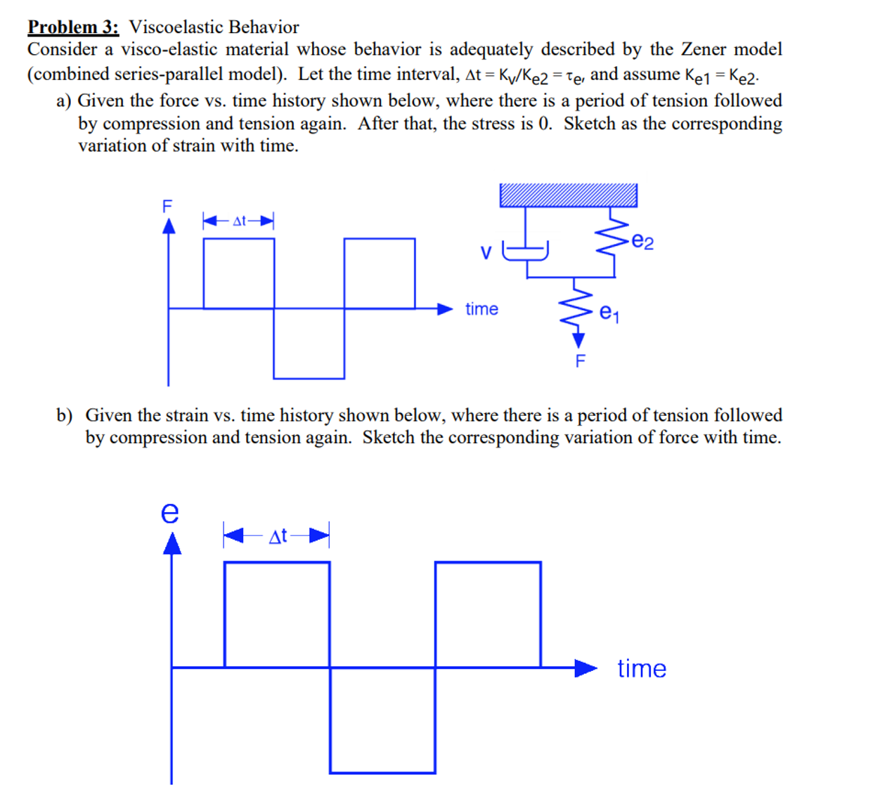 Problem 3 : Viscoelastic Behavior Consider a