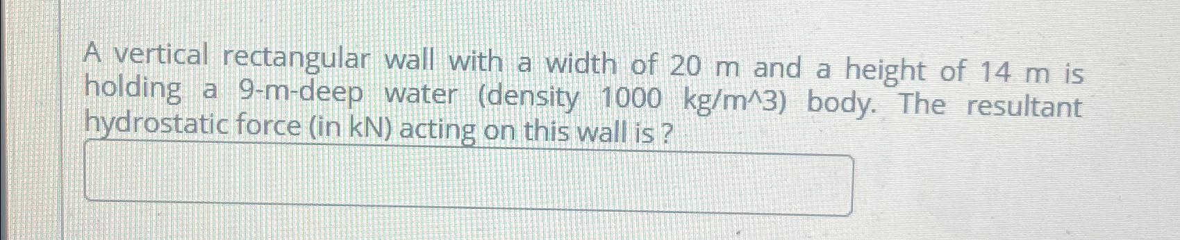 A vertical rectangular wall with a width of 2 0 m