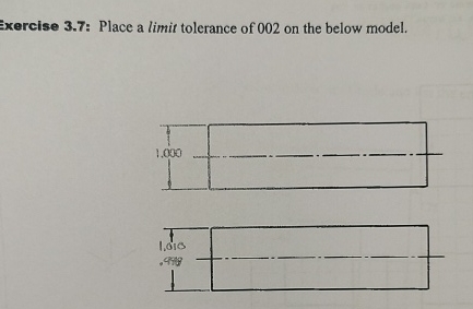 Exercise 3 . 7 : Place a limit tolerance of 0 0 2