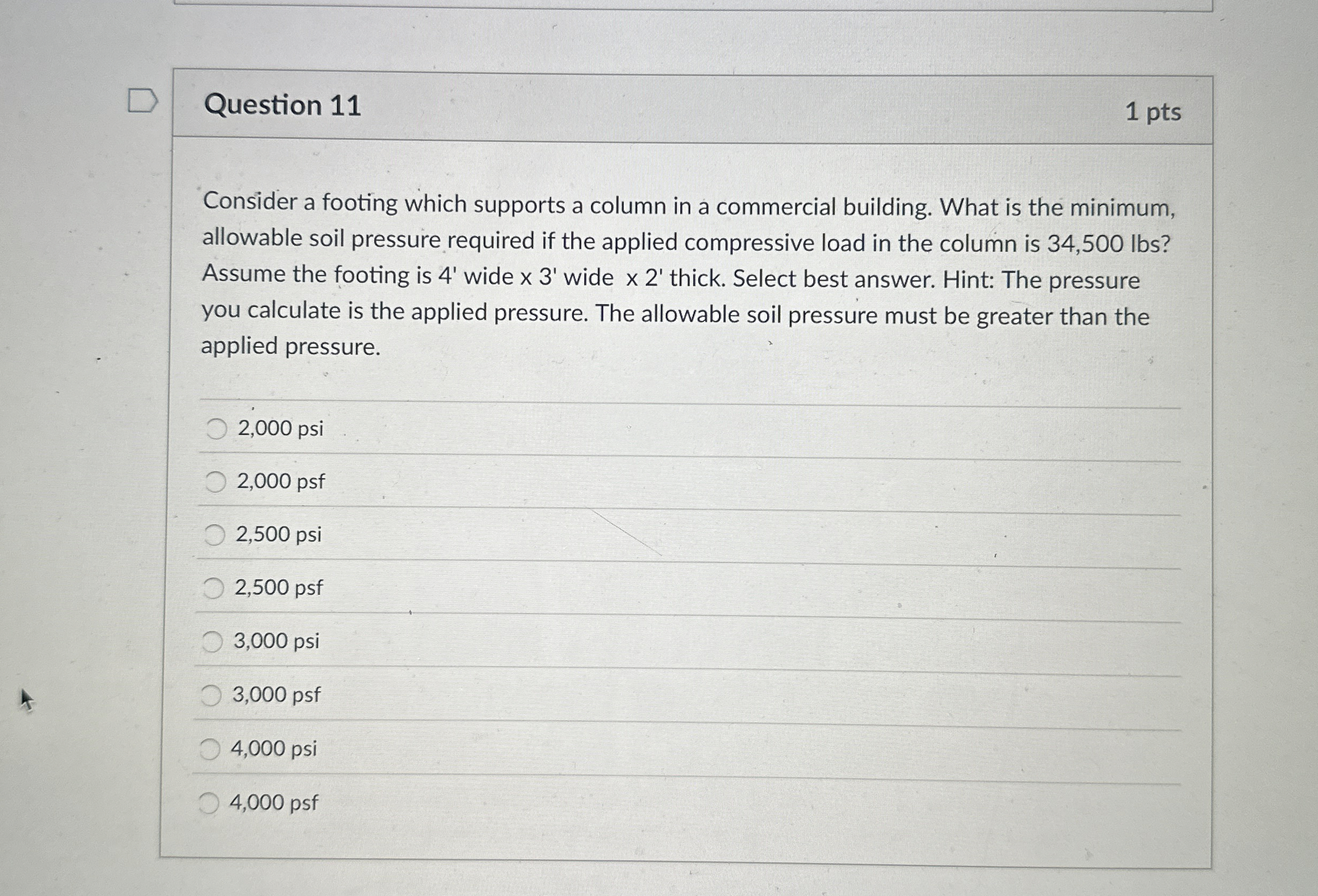 Question 1 1 1 pts Consider a footing which