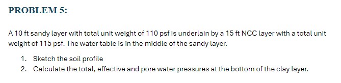 PROBLEM 5 : A 1 0 ft sandy layer with total unit