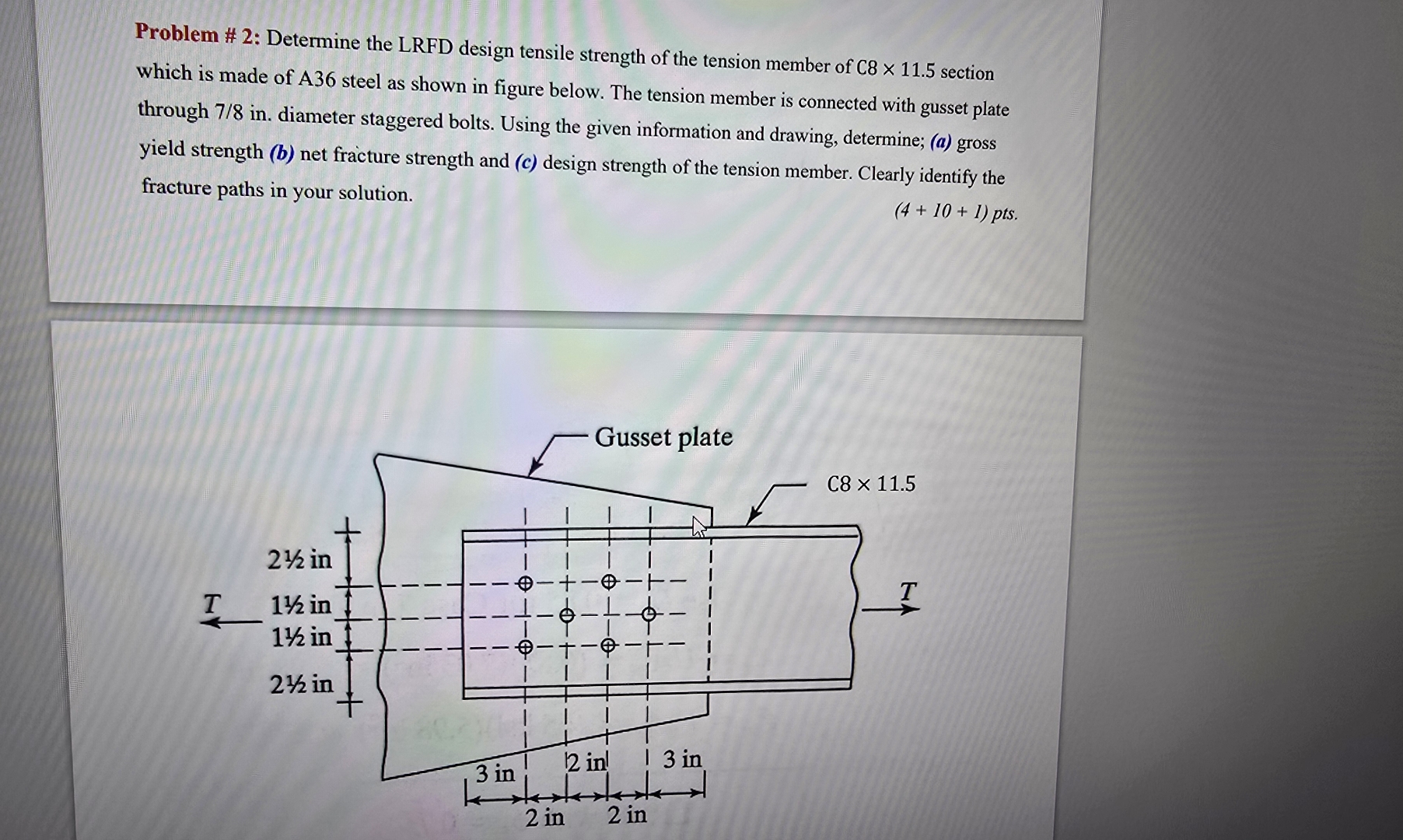 Problem # 2 : Determine the LRFD design tensile