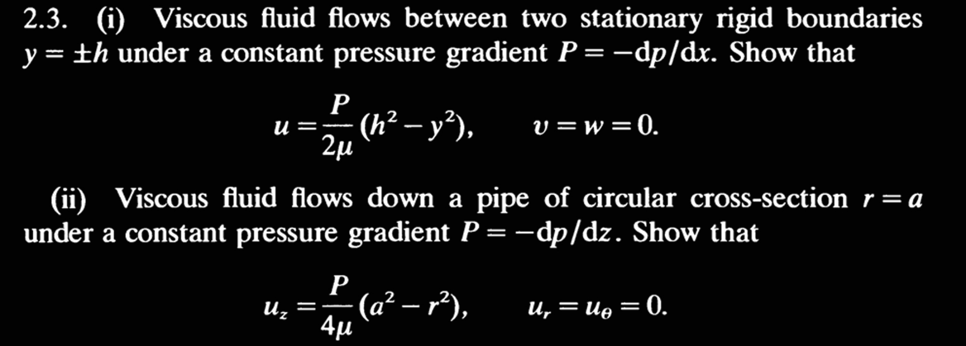 ( i ) Viscous fluid flows between two stationary