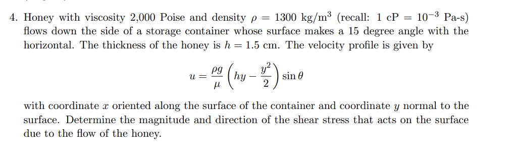 Honey with viscosity 2 , 0 0 0 Poise and density
