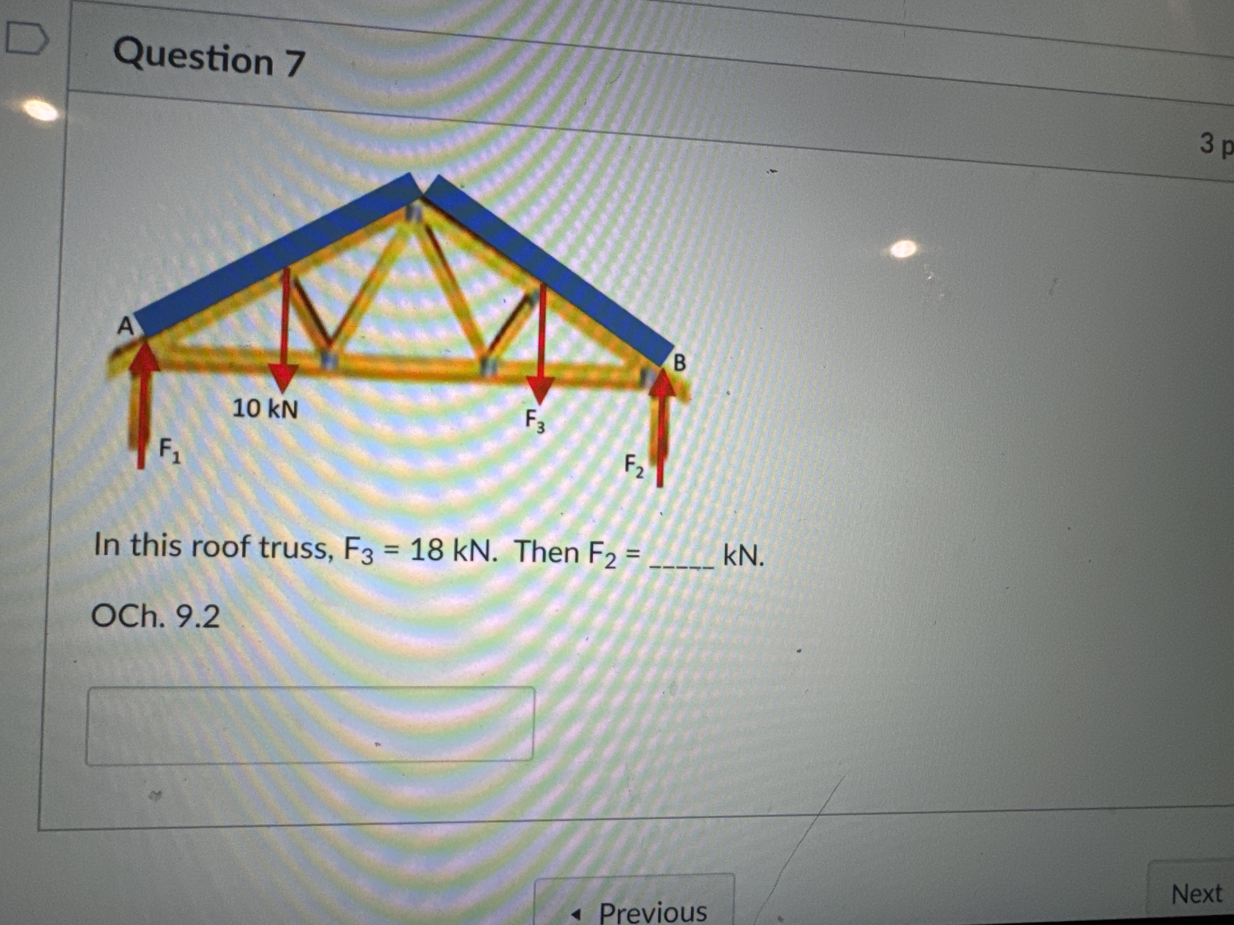 Question 7 In this roof truss, F 3 = 1 8 k N .